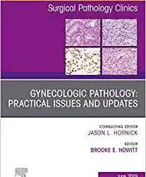 Gynecologic and Obstetric Pathology An Issue of Surgical Pathology Clinics Volume 15-2