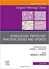 Gynecologic and Obstetric Pathology An Issue of Surgical Pathology Clinics Volume 15-2