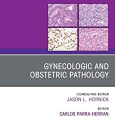 Gynecologic and Obstetric Pathology An Issue of Surgical Pathology Clinics Volume 15-2 First Edition