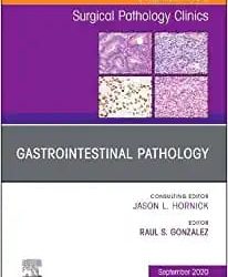 Gastrointestinal Pathology An Issue of Surgical Pathology Clinics Volume 16-4