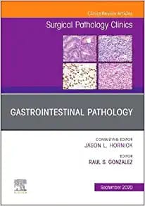 Gastrointestinal Pathology An Issue of Surgical Pathology Clinics Volume 16-4