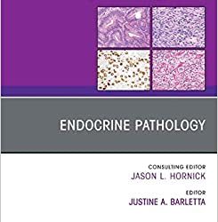Endocrine Pathology An Issue of Surgical Pathology Clinics Volume 16-1