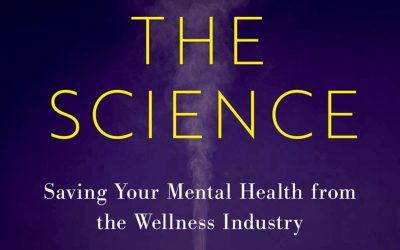 Mind the Science Saving Your Mental Health from the Wellness Industry First Edition