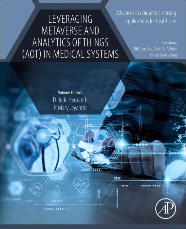 Leveraging Metaverse and Analytics of Things AOT in Medical Systems First Edition