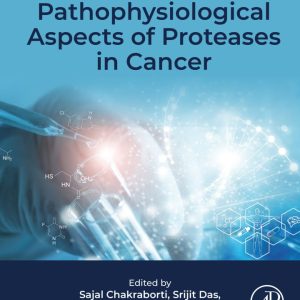 Pathophysiological Aspects of Proteases in Cancer First Edition