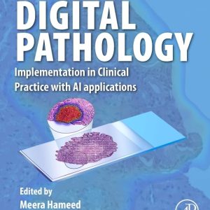 Digital Pathology Implementation In Clinical Practice with AI Applications First Edition