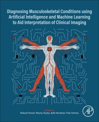 Diagnosing Musculoskeletal Conditions using Artifical Intelligence and Machine Learning to Aid Interpretation of Clinical Imaging First Edition