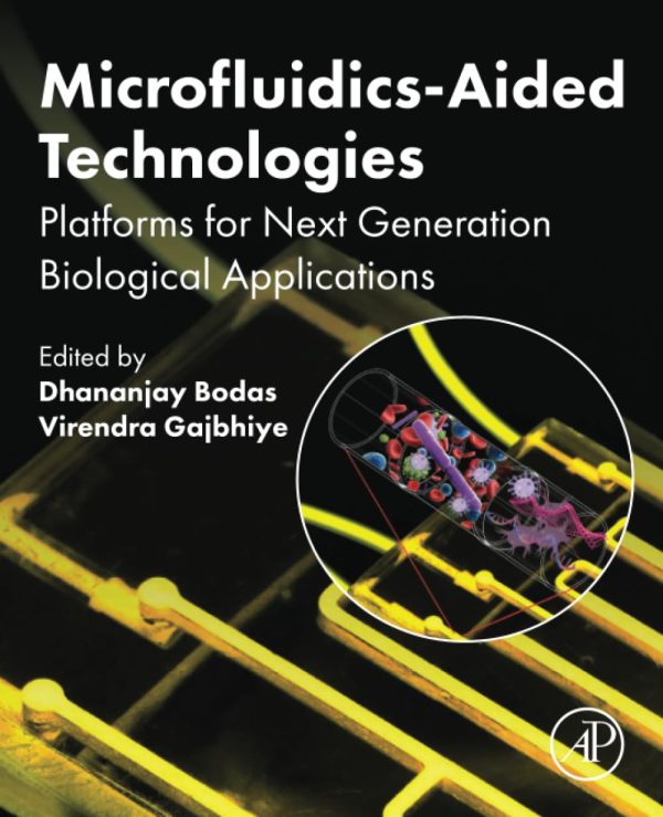 Microfluidics-Aided Technologies Platforms for Next Generation Biological Applications First Edition