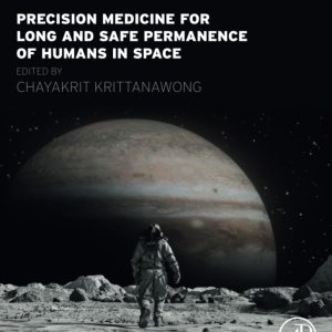 Precision Medicine for Long and Safe Permanence of Humans in Space First Edition