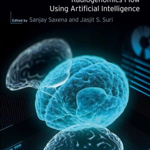 Radiomics and Radiogenomics in Neuro-Oncology An Artificial Intelligence Paradigm  Volume 1 First Edition