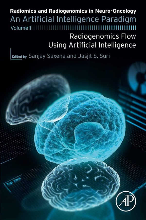 Radiomics and Radiogenomics in Neuro-Oncology An Artificial Intelligence Paradigm  Volume 1 First Edition