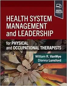 Health System Management and Leadership For Physical and Occupational Therapists First Edition