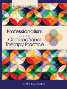 Professionalism Across Occupational Therapy Practice First Edition
