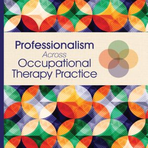 Professionalism Across Occupational Therapy Practice First Edition