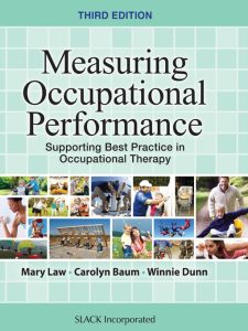 Measuring Occupational Performance Supporting Best Practice in Occupational Therapy Third Edition