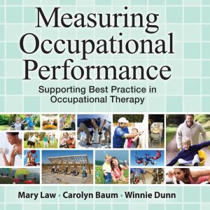 Measuring Occupational Performance Supporting Best Practice in Occupational Therapy Third Edition