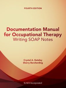 Documentation Manual for Occupational Therapy Writing SOAP Notes Fourth Edition