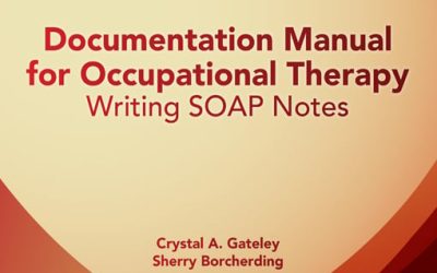 Documentation Manual for Occupational Therapy Writing SOAP Notes Fourth Edition