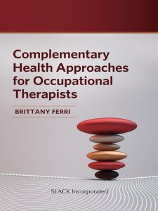 Complementary Health Approaches for Occupational Therapists First Edition