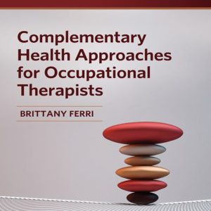 Complementary Health Approaches for Occupational Therapists First Edition