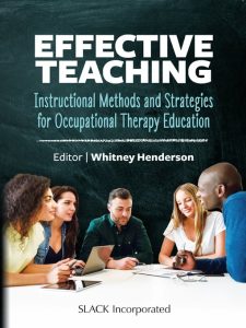 Effective Teaching: Instructional Methods and Strategies for Occupational Therapy Education First Edition