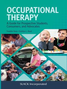 Occupational Therapy A Guide for Prospective Students Consumers and Advocates First Edition