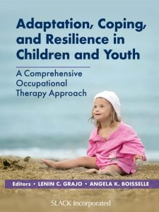 Adaptation Coping and Resilience in Children and Youth A Comprehensive Occupational Therapy Approach First Edition