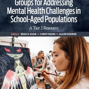 Occupational Therapy Groups for Addressing Mental Health Challenges in School-Aged Populations A Tier II Resource First Edition