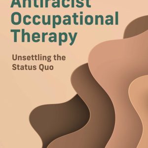 Antiracist Occupational Therapy First Edition