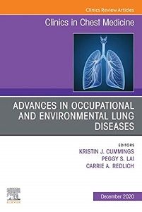 Advances in Occupational and Environmental Lung Diseases An Issue of Clinics in Chest Medicine Volume 41-4  First Edition