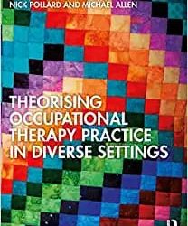 Theorising Occupational Therapy Practice in Diverse Settings First Edition