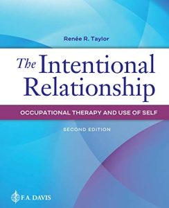 The Intentional Relationship Occupational Therapy and Use of Self Second Edition