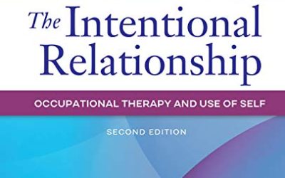 The Intentional Relationship Occupational Therapy and Use of Self Second Edition