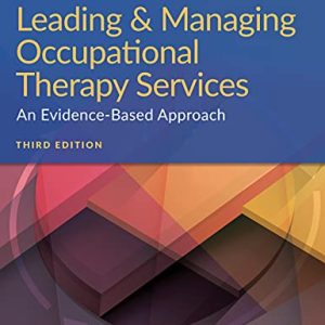 Leading & Managing Occupational Therapy Services An Evidence Based Approach Third Edition