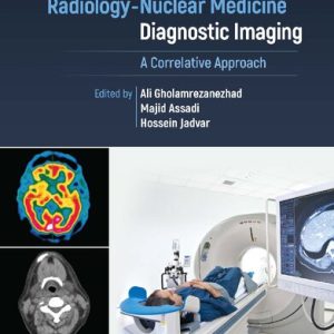 Radiology-Nuclear Medicine Diagnostic Imaging A Correlative Approach First Edition