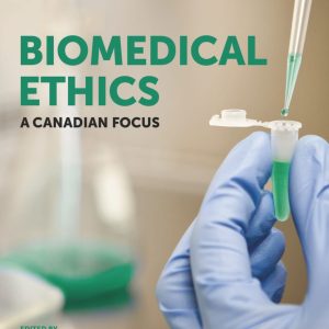 Biomedical Ethics A Canadian Focus Third Edition