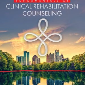 Fundamentals of Clinical Rehabilitation Counseling  First Edition