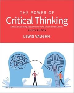 The Power of Critical Thinking: Effective Reasoning About Ordinary and Extraordinary Claims, 8th Edition
