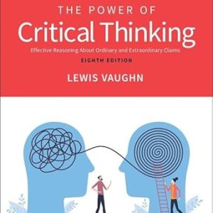 The Power of Critical Thinking: Effective Reasoning About Ordinary and Extraordinary Claims, 8th Edition