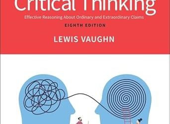The Power of Critical Thinking: Effective Reasoning About Ordinary and Extraordinary Claims, 8th Edition