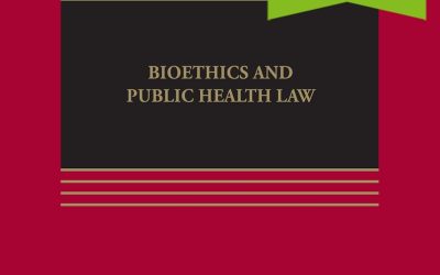 Bioethics and Public Health Law: (Aspen Casebook) 5th Edition