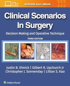 Clinical Scenarios in Surgery: Decision Making and Operative Technique, 3rd Edition
