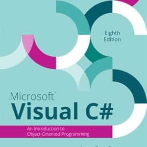 Microsoft Visual C#: Introduction to Object Oriented Programming, 8th Edition