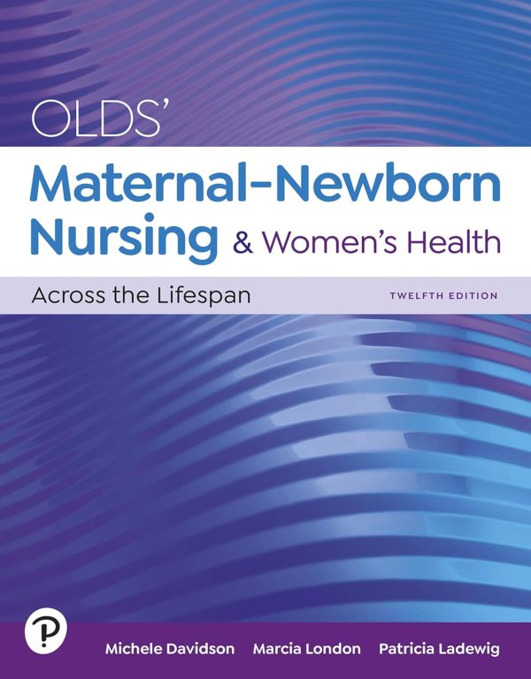 Olds’ Maternal-Newborn Nursing & Women’s Health Across the Lifespan 12th Edition