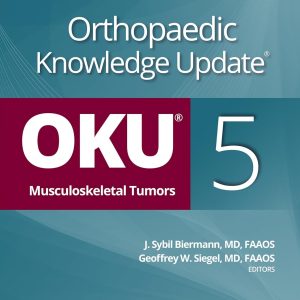 Orthopaedic Knowledge Update®: Musculoskeletal Tumors 5: OKU Fifth Edition