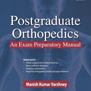 Postgraduate Orthopedics: An Exam Preparatory Manual 3rd Edition