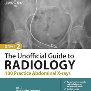 The Unofficial Guide to Radiology: 100 Practice Abdominal X-rays (Unofficial Guides), 2nd Edition