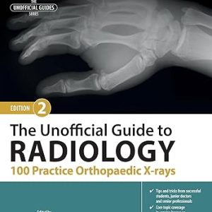 The Unofficial Guide to Radiology: 100 Practice Orthopaedic X-rays (Unofficial Guides), 2nd Edition