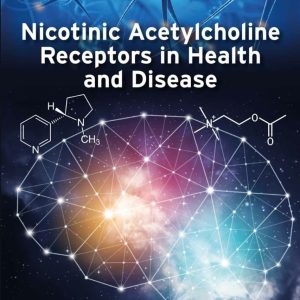 Nicotinic Acetylcholine Receptors in Health and Disease First Edition