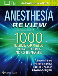 Anesthesia Review 1000 Questions and Answers to Blast the BASICS And Ace The ADVANCED First Edition